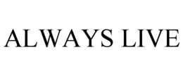 ALWAYS LIVE trademark