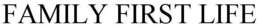 FAMILY FIRST LIFE trademark