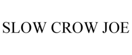 SLOW CROW JOE trademark