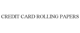 CREDIT CARD ROLLING PAPERS trademark