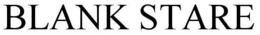 BLANK STARE trademark