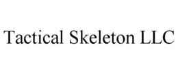 TACTICAL SKELETON LLC trademark