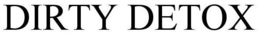 DIRTY DETOX trademark