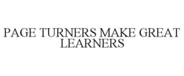 PAGE TURNERS MAKE GREAT LEARNERS trademark