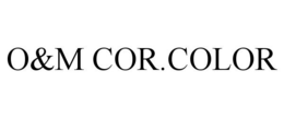 O&M COR.COLOR trademark