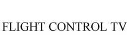 FLIGHT CONTROL TV trademark