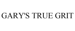 GARY'S TRUE GRIT trademark