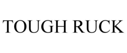 TOUGH RUCK trademark