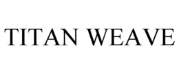 TITAN WEAVE trademark