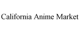 CALIFORNIA ANIME MARKET trademark