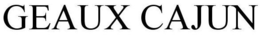 GEAUX CAJUN trademark
