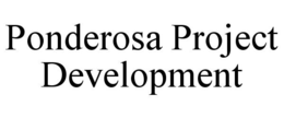 PONDEROSA PROJECT DEVELOPMENT trademark