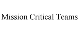 MISSION CRITICAL TEAMS trademark