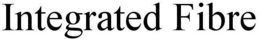 INTEGRATED FIBRE trademark