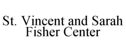 ST. VINCENT AND SARAH FISHER CENTER trademark