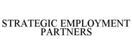 STRATEGIC EMPLOYMENT PARTNERS trademark