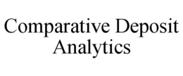 COMPARATIVE DEPOSIT ANALYTICS trademark