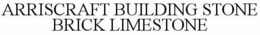 ARRISCRAFT BUILDING STONE BRICK LIMESTONE trademark