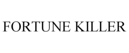 FORTUNE KILLER trademark
