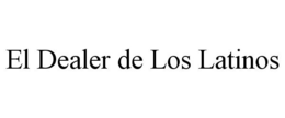 EL DEALER DE LOS LATINOS trademark