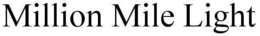MILLION MILE LIGHT trademark
