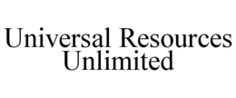 UNIVERSAL RESOURCES UNLIMITED trademark