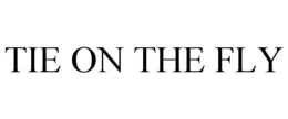 TIE ON THE FLY trademark