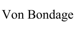 VON BONDAGE trademark