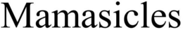 MAMASICLES trademark