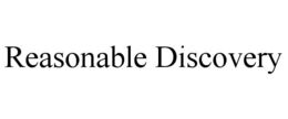 REASONABLE DISCOVERY trademark