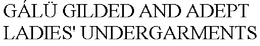 GÁLÜ GILDED AND ADEPT LADIES' UNDERGARMENTS trademark