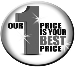 OUR 1 PRICE IS YOUR BEST PRICE trademark