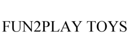 FUN2PLAY TOYS trademark