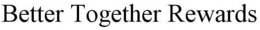 BETTER TOGETHER REWARDS trademark