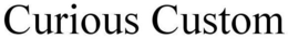 CURIOUS CUSTOM trademark