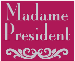 MADAME PRESIDENT trademark