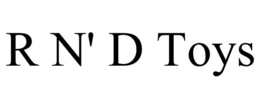 R N' D TOYS trademark