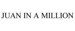 JUAN IN A MILLION trademark