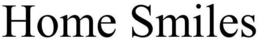 HOME SMILES trademark