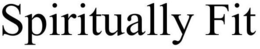 SPIRITUALLY FIT trademark