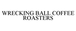 WRECKING BALL COFFEE ROASTERS trademark