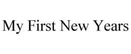 MY FIRST NEW YEARS trademark