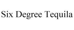 SIX DEGREE TEQUILA trademark
