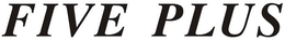 FIVE PLUS trademark