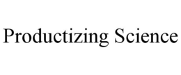PRODUCTIZING SCIENCE trademark