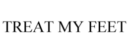 TREAT MY FEET trademark
