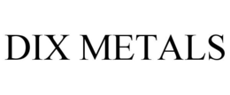DIX METALS trademark