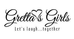 GRETTA'S GIRLS LET'S LAUGH ... TOGETHER trademark
