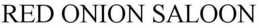 RED ONION SALOON trademark