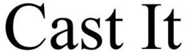 CAST IT trademark